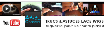 Playlist Adjocom Channel "Trucs et astuces Lace Wigs"
