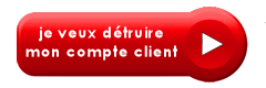 Je veux détruire définitivement mon compte client